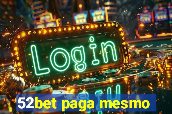 52bet paga mesmo